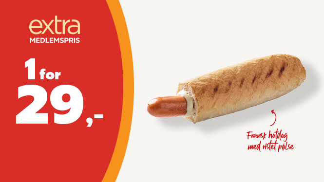 extra medlemspris Fransk hotdog 29 kr.